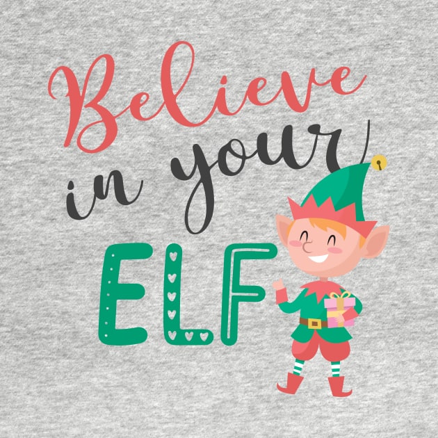 Believe in your elf by TeesByKimchi